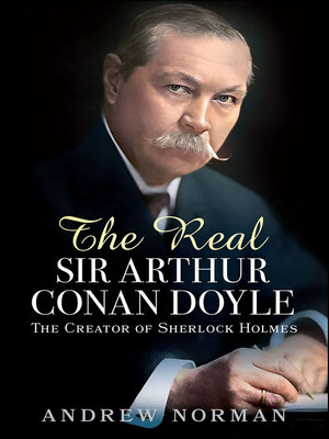 cover image of The Real Sir Arthur Conan Doyle